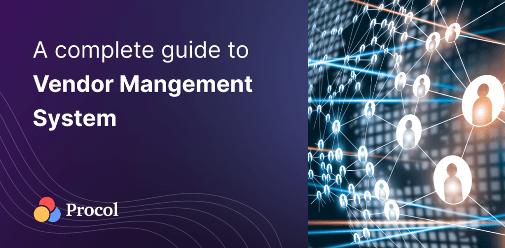 A complete overview of Vendor Management System and its benefits