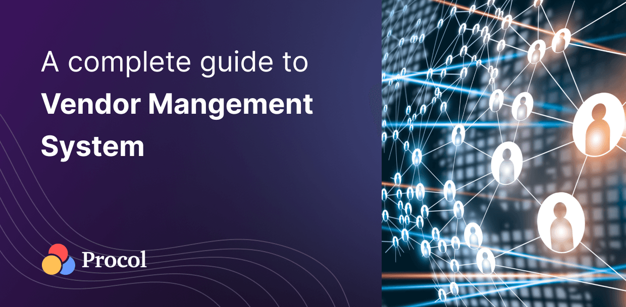A complete overview of Vendor Management System and its benefits
