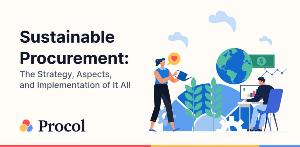 Sustainable Procurement: The Strategy, Aspects, and Implementation of It All